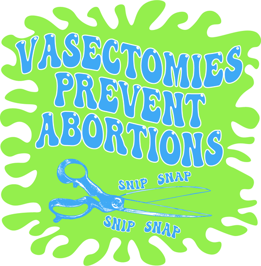 Vasectomies Prevent Abortions Shirt