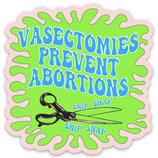 Vasectomies Prevent Abortions Sticker