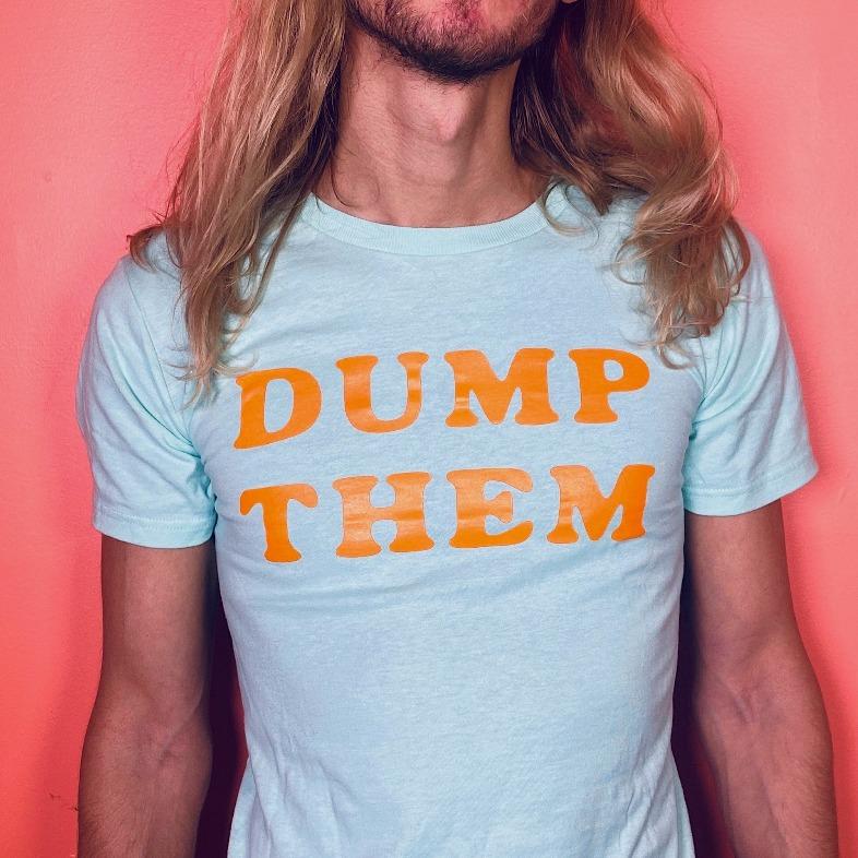 Dump Them Shirt